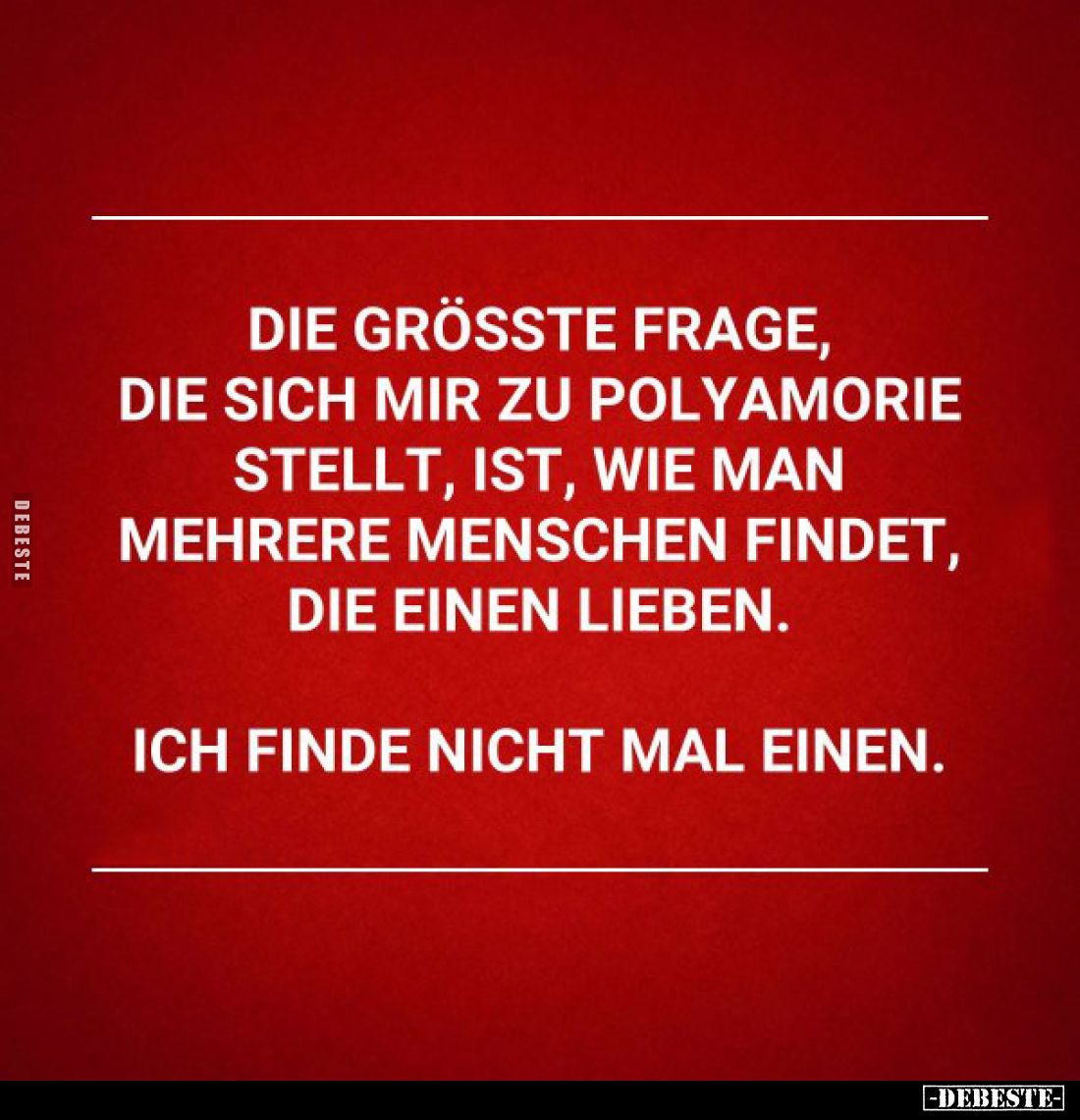Die grösste Frage, die sich mir zu Polyamorie stellt, ist, wie man mehrere Menschen findet, die einen lieben.
Ich finde nich...