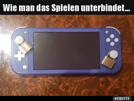 Wie man das Spielen unterbindet... - Lustige Bilder | DEBESTE.de