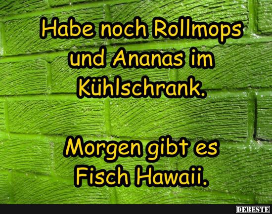 Habe noch Rollmops und Ananas im Kühlschrank.. - Lustige Bilder | DEBESTE.de