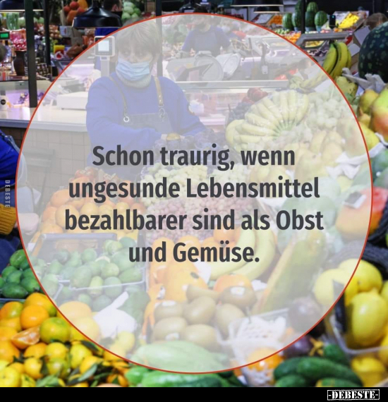 Schon traurig, wenn ungesunde Lebensmittel bezahlbarer sind... - Lustige Bilder | DEBESTE.de
