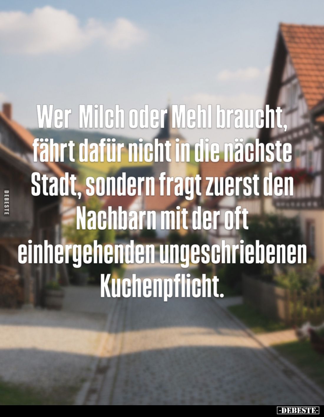 Wer Milch oder Mehl braucht, fährt dafür nicht in die nächste Stadt, sondern fragt zuerst den Nachbarn mit der oft einhergehe...