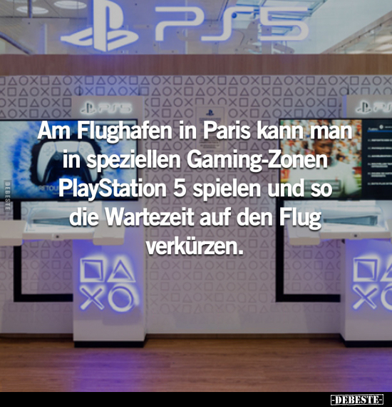 Am Flughafen in Paris kann man in speziellen Gaming-Zonen.. - Lustige Bilder | DEBESTE.de