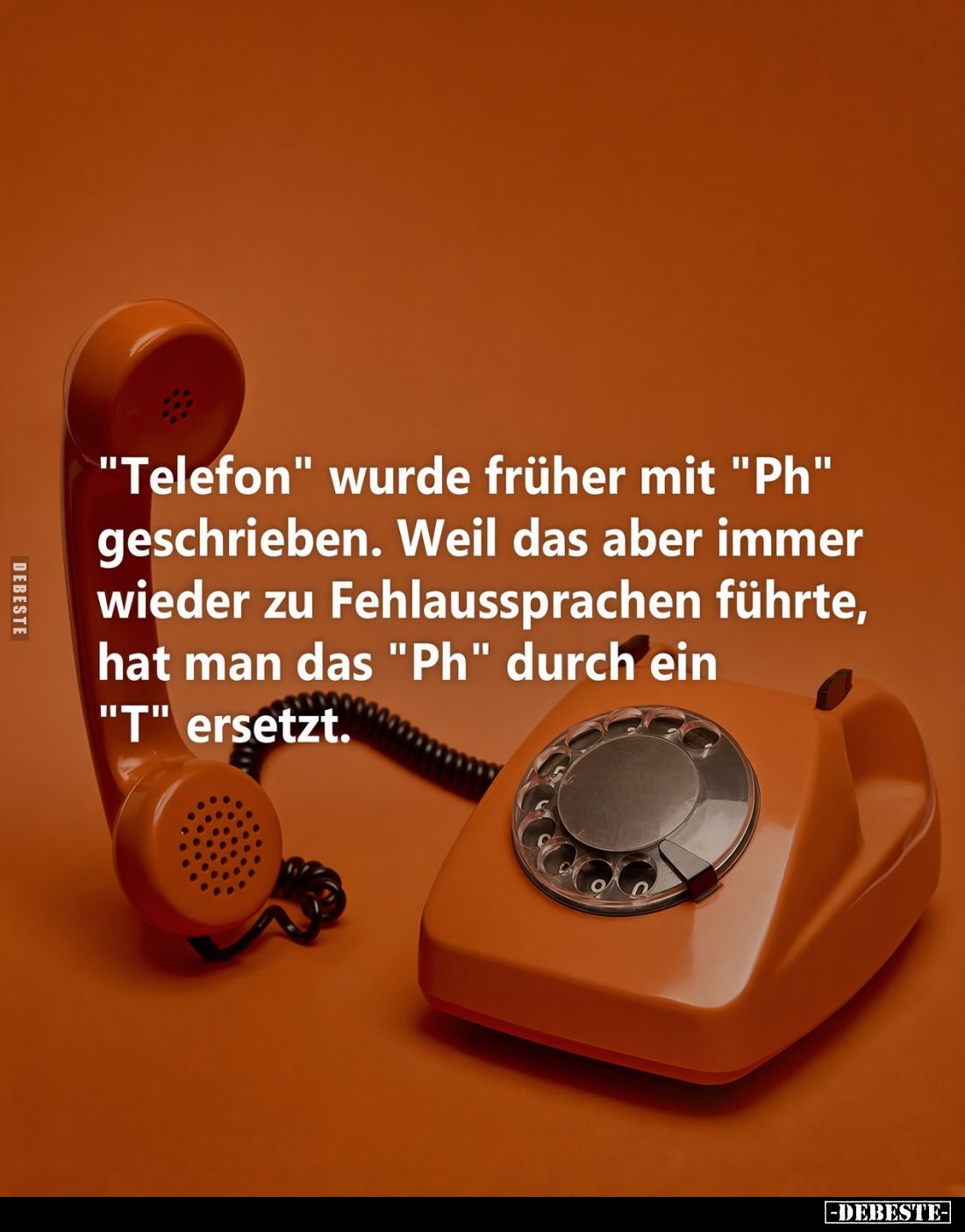 "Telefon" wurde früher mit "Ph" geschrieben. Weil das aber immer wieder zu Fehlaussprachen führte, hat ma...