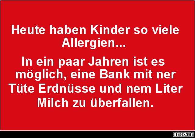 Heute haben Kinder so viele Allergien... - Lustige Bilder | DEBESTE.de