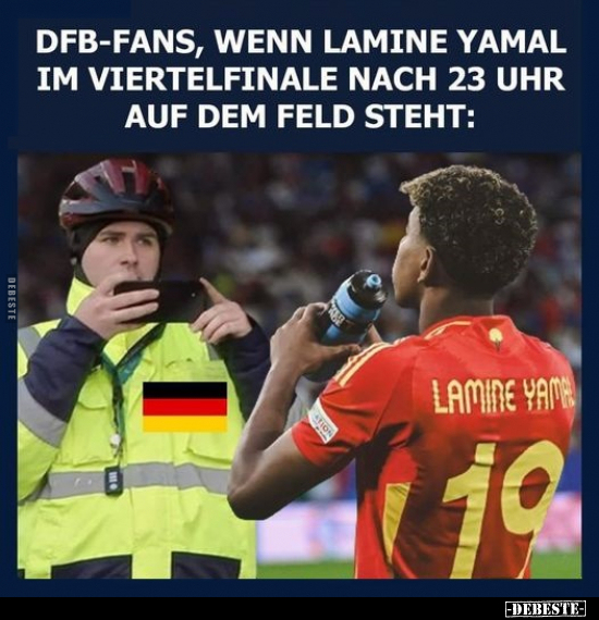 DFB-Fans, wenn Lamine Yamal im Viertelfinale nach 23 Uhr.. - Lustige Bilder | DEBESTE.de