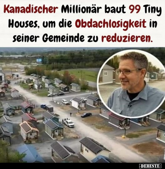 Kanadischer Millionär baut 99 Tiny Houses.. - Lustige Bilder | DEBESTE.de