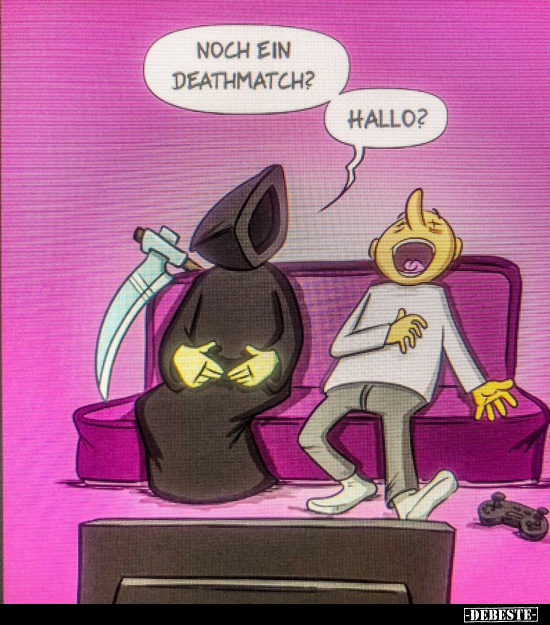 Noch ein Deathmatch? Hallo?..