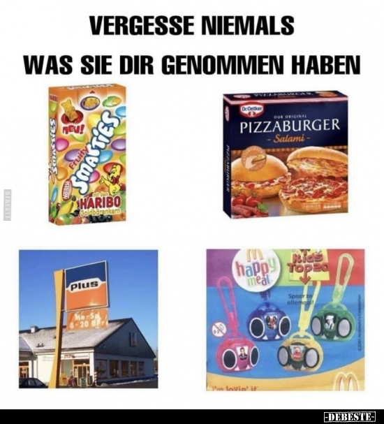 Vergesse niemals was sie dir genommen haben
