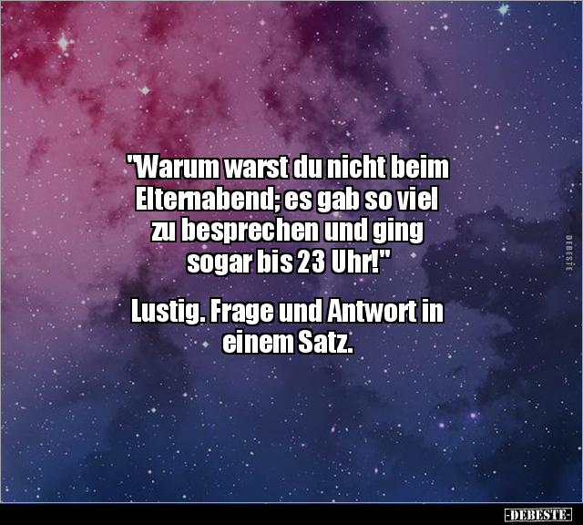 "Warum warst du nicht beim Elternabend; es gab so viel zu.." - Lustige Bilder | DEBESTE.de