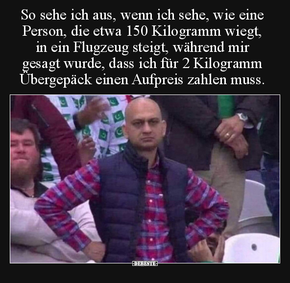 So sehe ich aus, wenn ich sehe, wie eine Person, die etwa.. - Lustige Bilder | DEBESTE.de