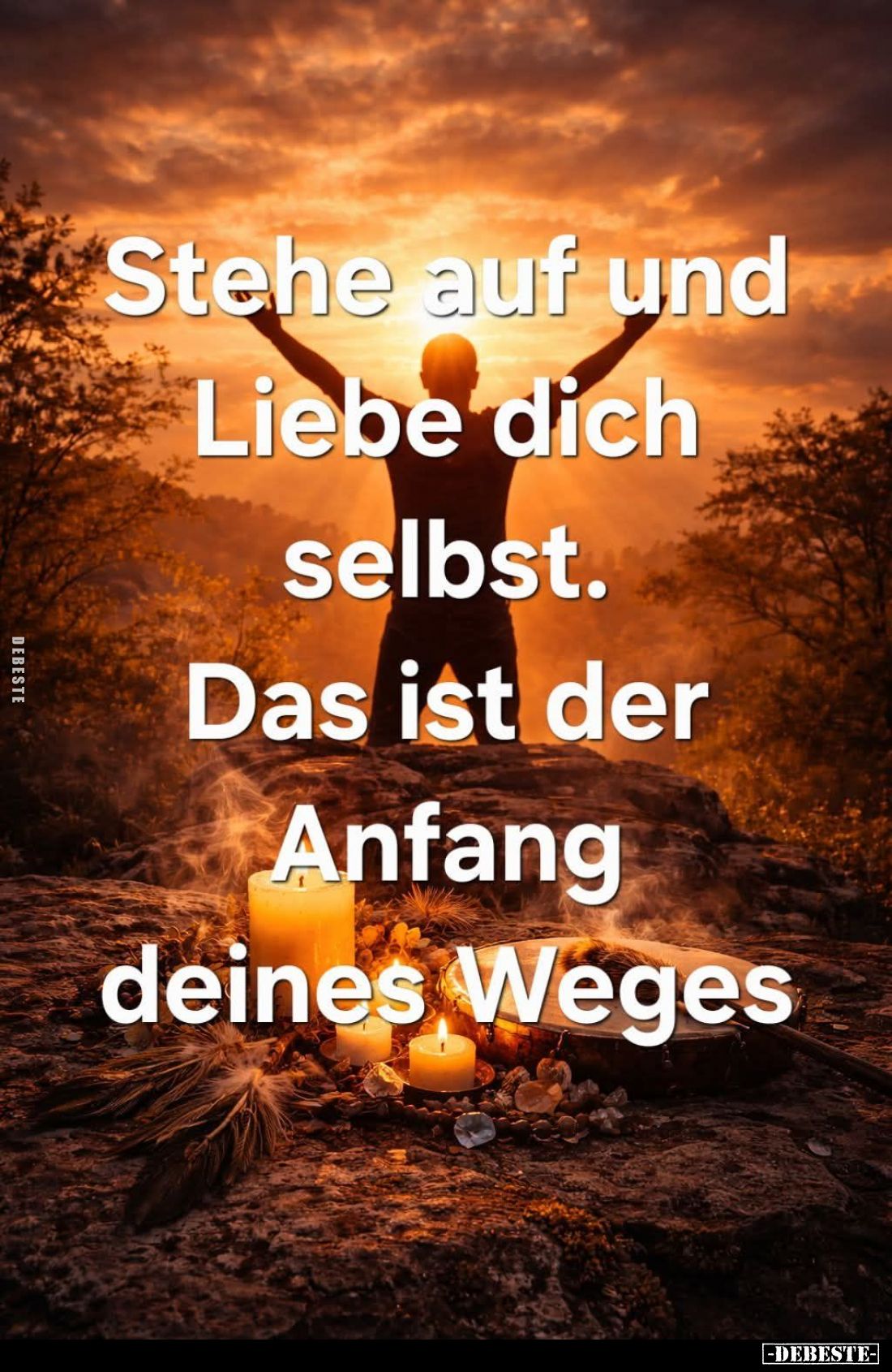 Stehe auf und Liebe dich selbst.
Das ist der Anfang deines Weges