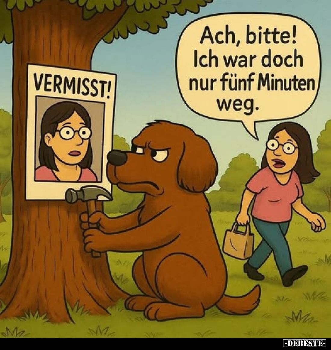 Ach, bitte! Ich war doch nur fünf Minuten weg.