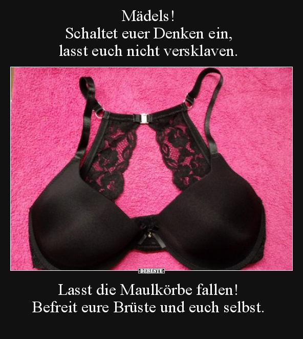 Mädels! Schaltet euer Denken ein, lasst euch nicht..