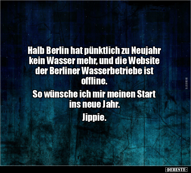 Halb Berlin hat pünktlich zu Neujahr kein Wasser mehr.. - Lustige Bilder | DEBESTE.de