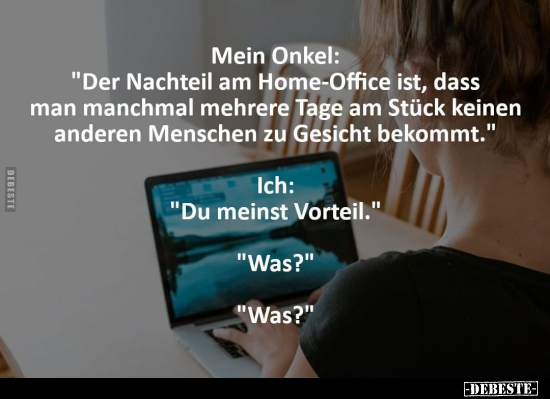Mein Onkel: "Der Nachteil am Home-Office ist, dass man.." - Lustige Bilder | DEBESTE.de