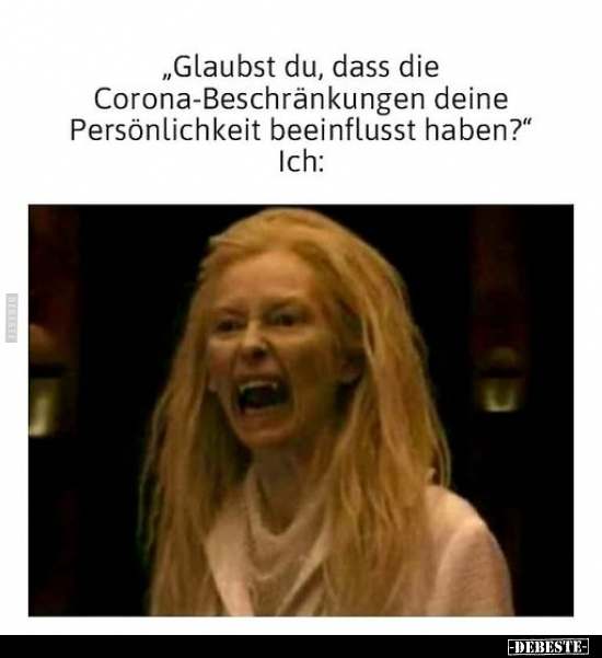 "Glaubst du, dass die Corona-Beschränkungen deine.." - Lustige Bilder | DEBESTE.de