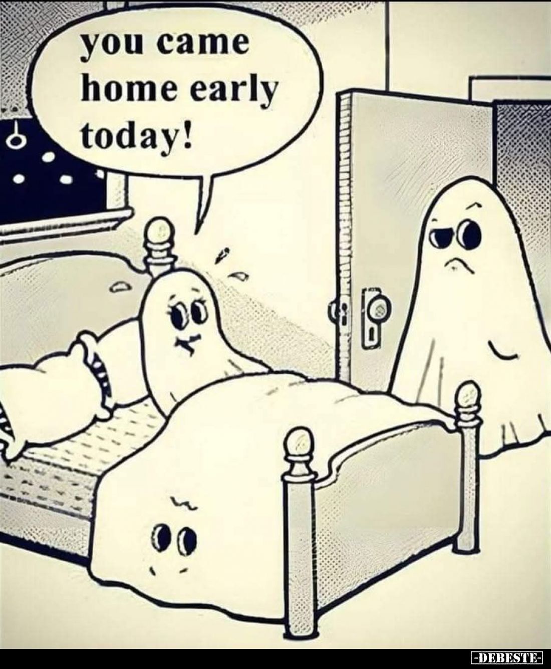 You came home early today!