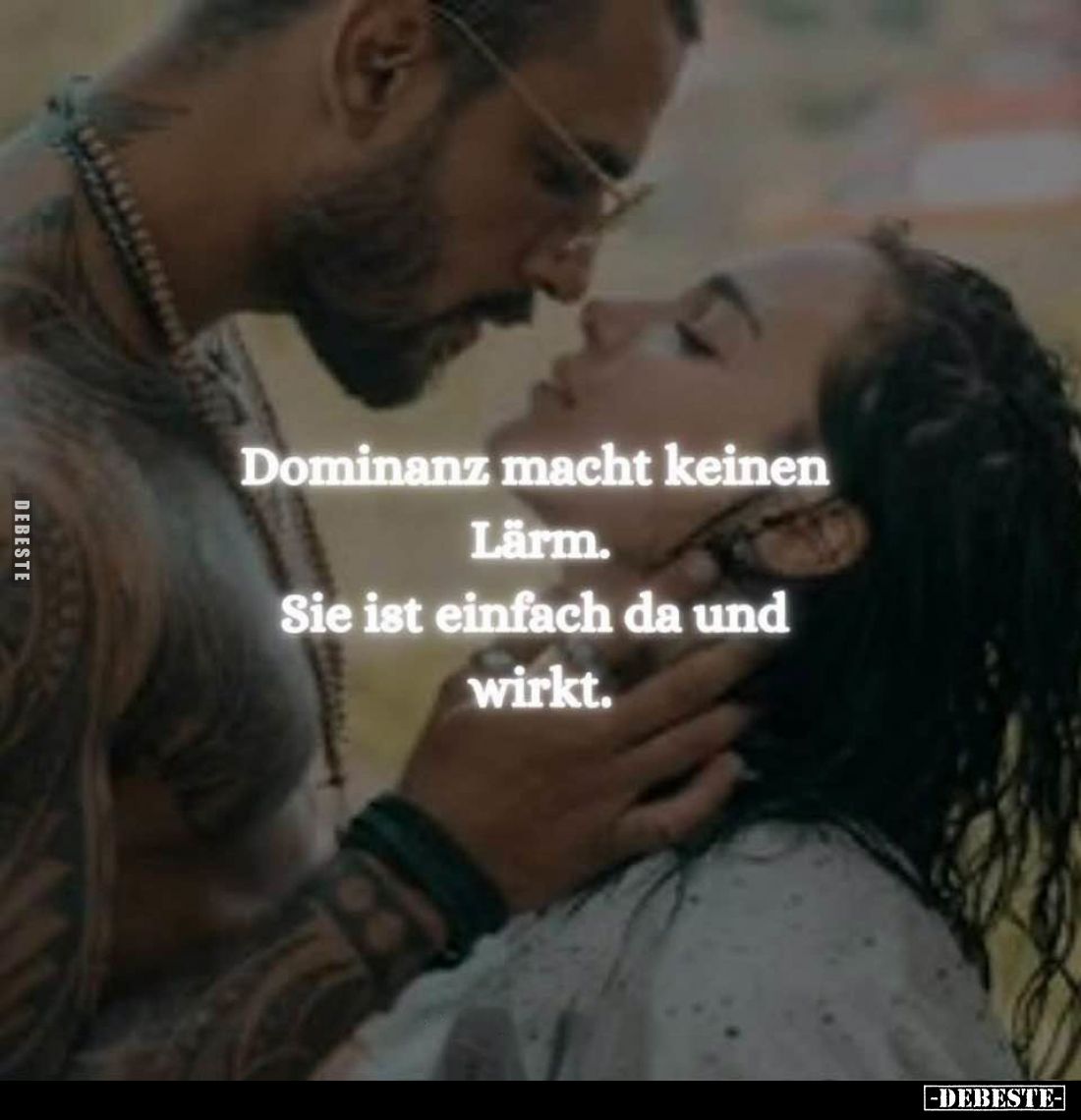 Dominanz macht keinen Lärm. Sie ist einfach da und wirkt.