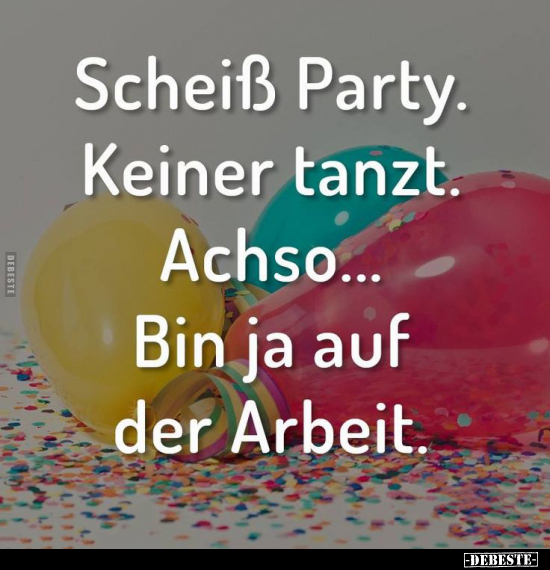 Schei*ß Party.. - Lustige Bilder | DEBESTE.de