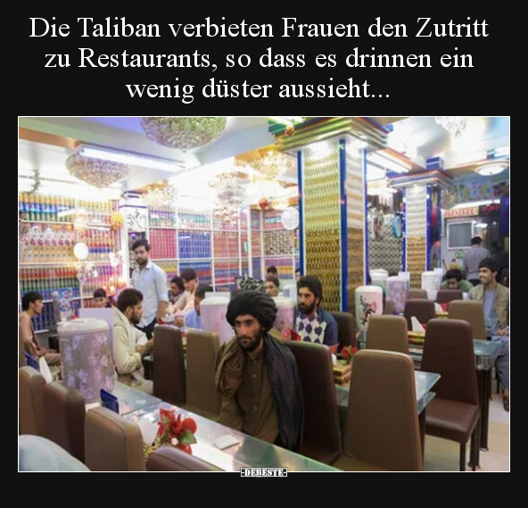Die Taliban verbieten Frauen den Zutritt zu Restaurants, so.. - Lustige Bilder | DEBESTE.de