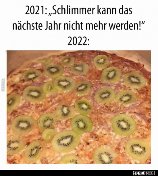 2021: "Schlimmer kann das nächste Jahr nicht mehr.." - Lustige Bilder | DEBESTE.de