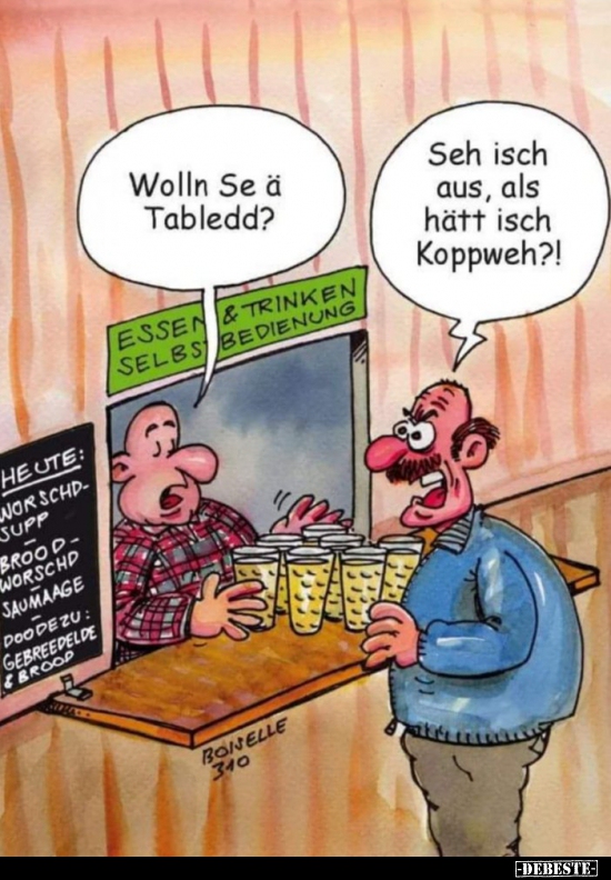 Wolln Se ä aus, als Tabledd?..