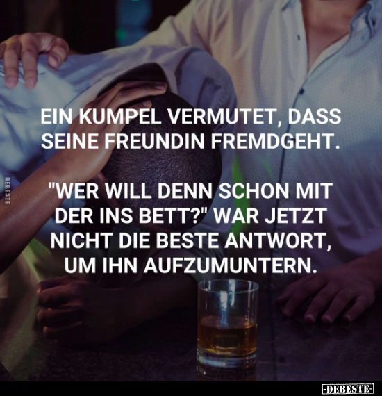 Ein Kumpel vermutet, dass seine Freundin fremdgeht.. - Lustige Bilder | DEBESTE.de