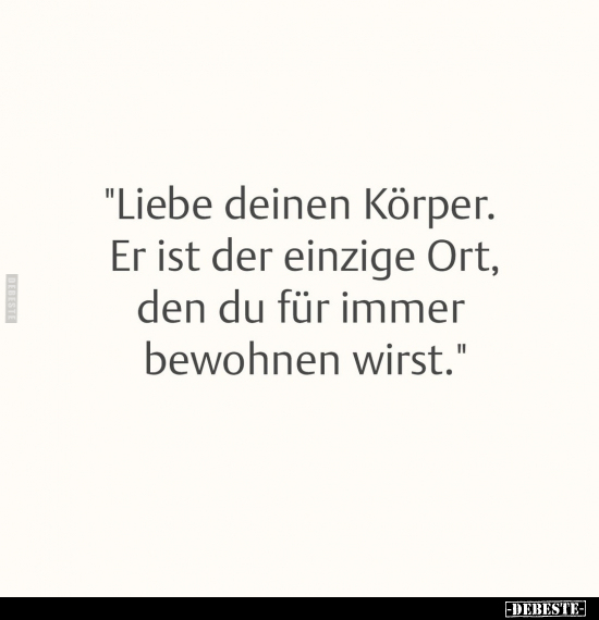 "Liebe deinen Körper. Er ist der einzige Ort.." - Lustige Bilder | DEBESTE.de