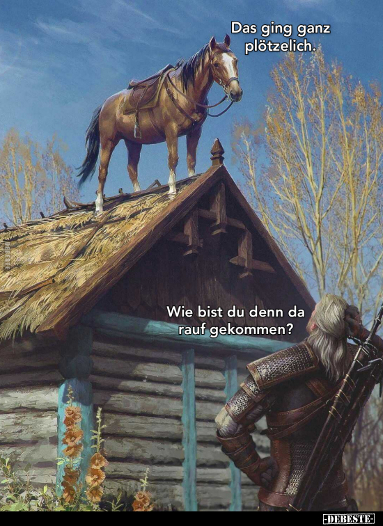 Das ging ganz plötzelich...