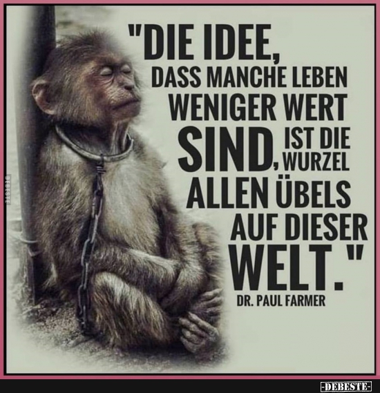 Die Idee, dass manche Leben weniger wert sind.. - Lustige Bilder | DEBESTE.de