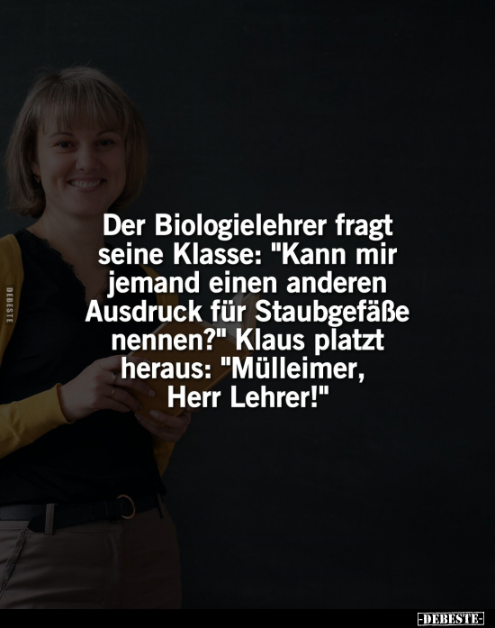 Der Biologielehrer fragt seine Klasse: "Kann mir jemand.." - Lustige Bilder | DEBESTE.de