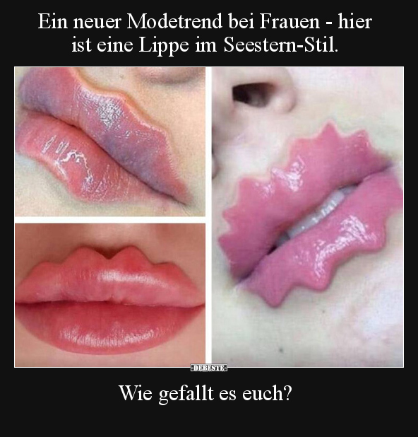 Ein neuer Modetrend bei Frauen - hier ist eine Lippe im.. - Lustige Bilder | DEBESTE.de