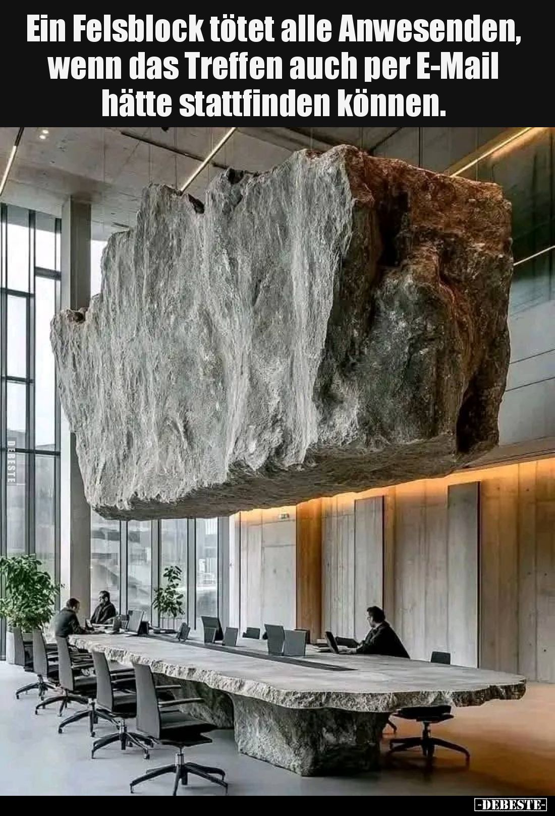 Ein Felsblock tötet alle Anwesenden, wenn das Treffen auch per E-Mail hätte stattfinden können.