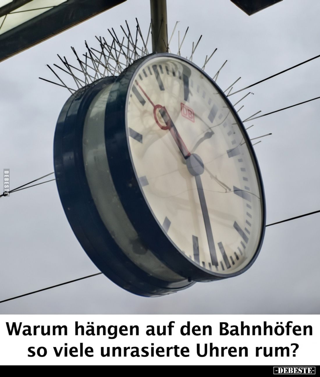 Warum hängen auf den Bahnhöfen so viele unrasierte Uhren rum?