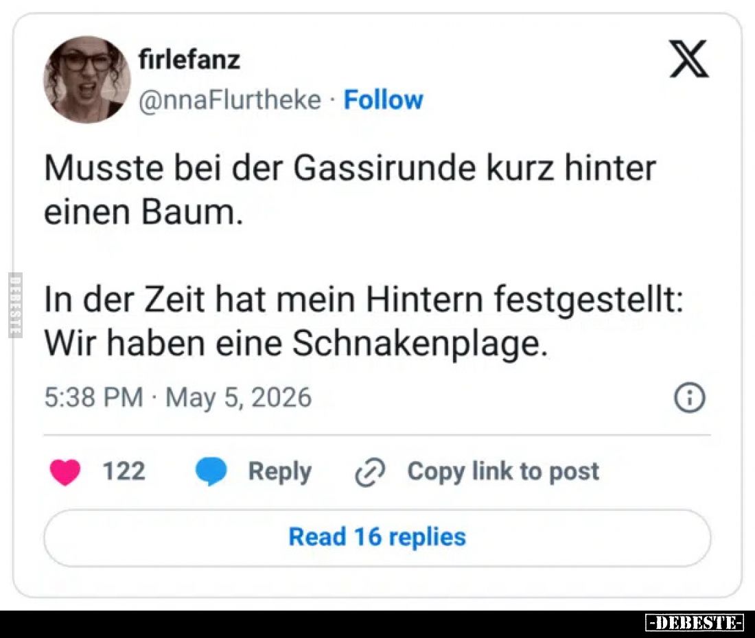 Musste bei der Gassirunde kurz hinter einen Baum.
In der Zeit hat mein Hintern festgestellt: Wir haben eine Schnakenplage.