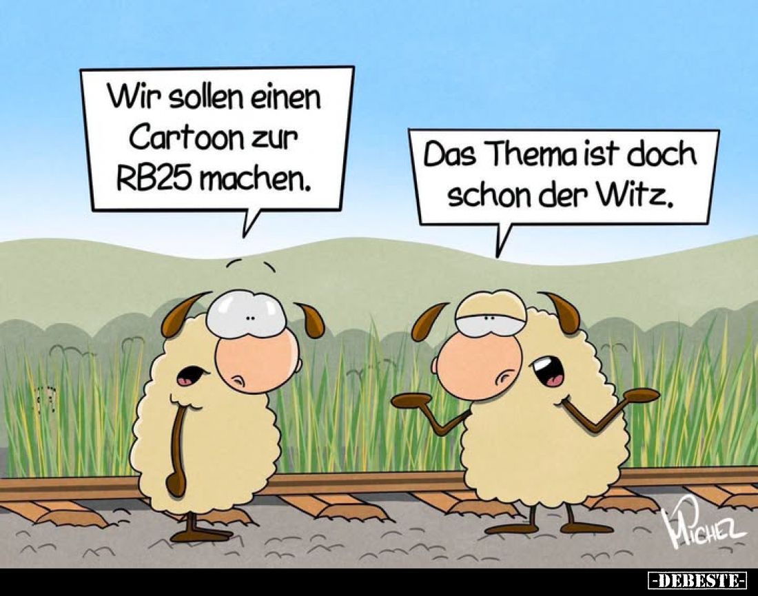 Wir sollen einen Cartoon zur RB25 machen.
Das Thema ist doch schon der Witz.