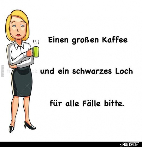 Einen großen Kaffee und ein schwarzes Loch für alle Fälle bitte.. - Lustige Bilder | DEBESTE.de