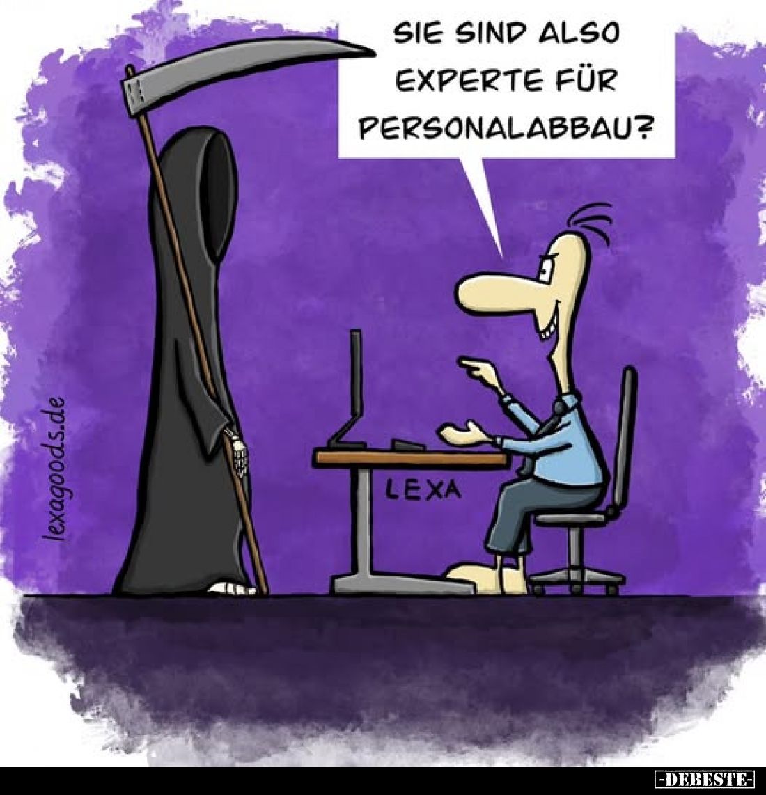 Sie sind also Experte für Personalabbau?