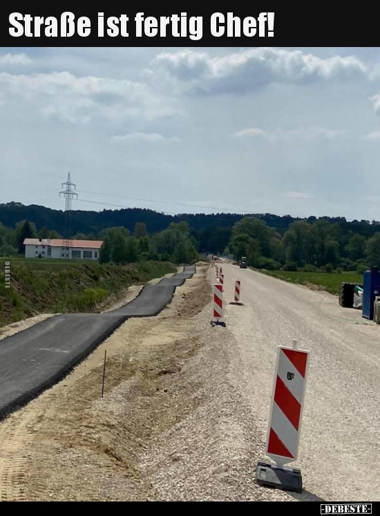 Straße ist fertig Chef!..