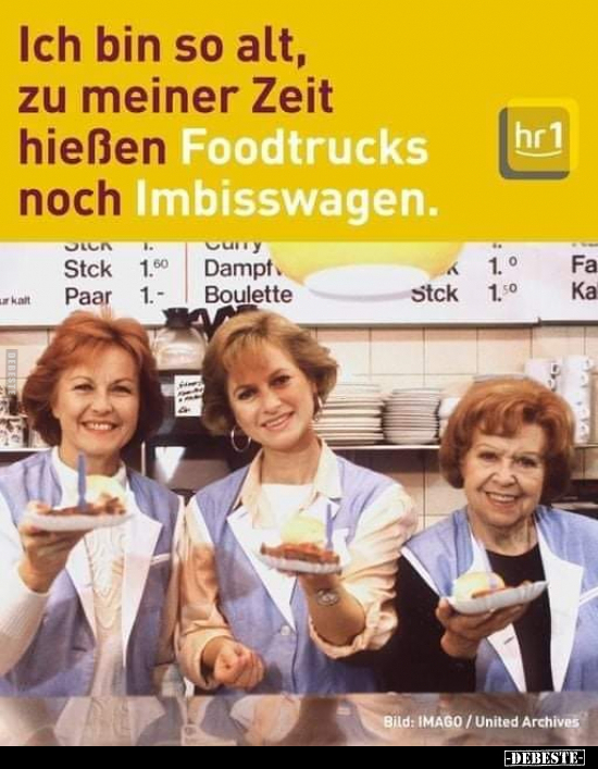 Ich bin so alt, zu meiner Zeit hießen Foodtrucks.. - Lustige Bilder | DEBESTE.de