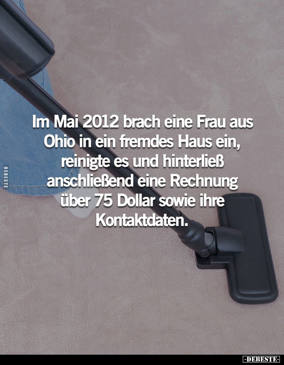 Im Mai 2012 brach eine Frau aus Ohio in ein fremdes Haus ein, reinigte es und hinterließ anschließend eine Rechnung über 75 D...