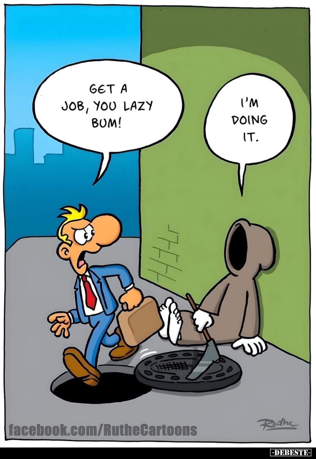 Get a job, you lazy bum! -
I'm doing it.