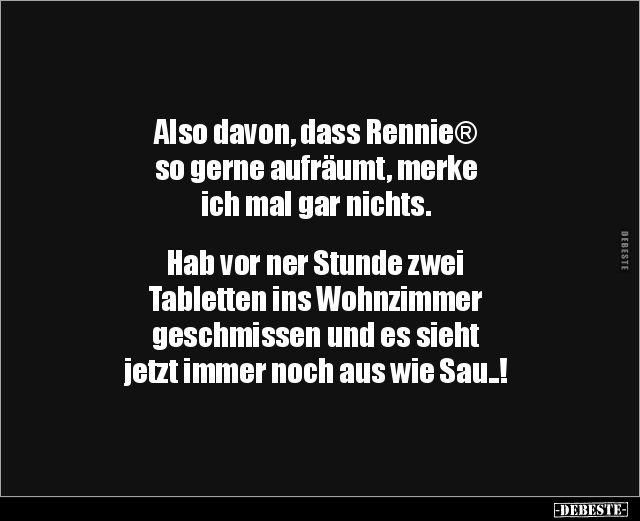 Also davon, dass Rennie® so gerne aufräumt, merke ich.. - Lustige Bilder | DEBESTE.de