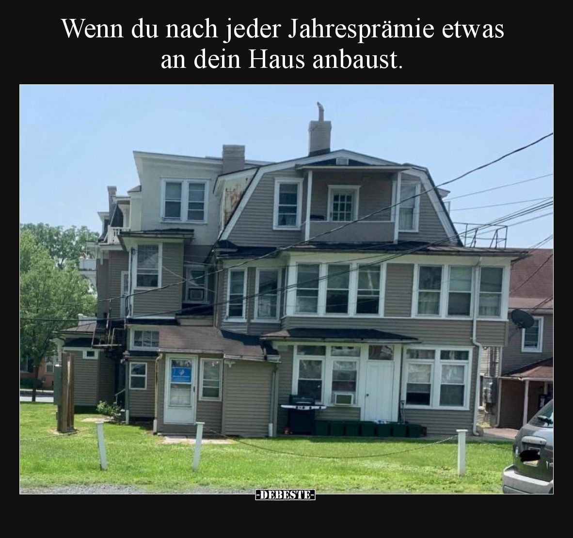 Wenn du nach jeder Jahresprämie etwas an dein Haus.. - Lustige Bilder | DEBESTE.de