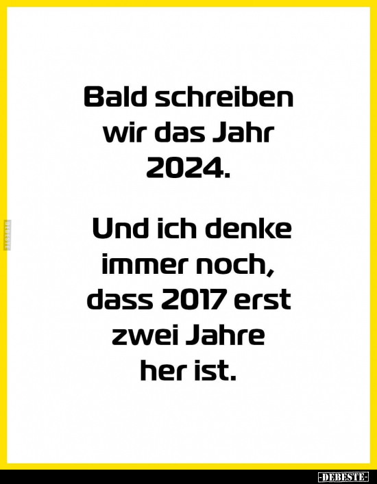 Bald schreiben wir das Jahr 2024.. - Lustige Bilder | DEBESTE.de