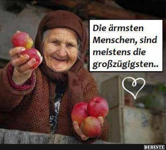 Die ärmsten Menschen, sind meistens die großzügigsten..