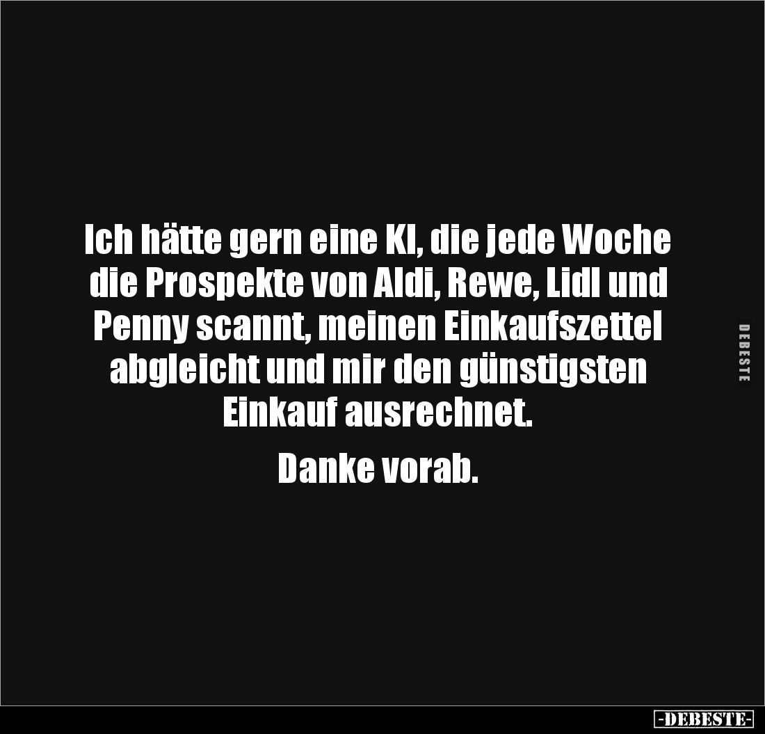 Ich hätte gern eine KI, die jede Woche die Prospekte von.. - Lustige Bilder | DEBESTE.de