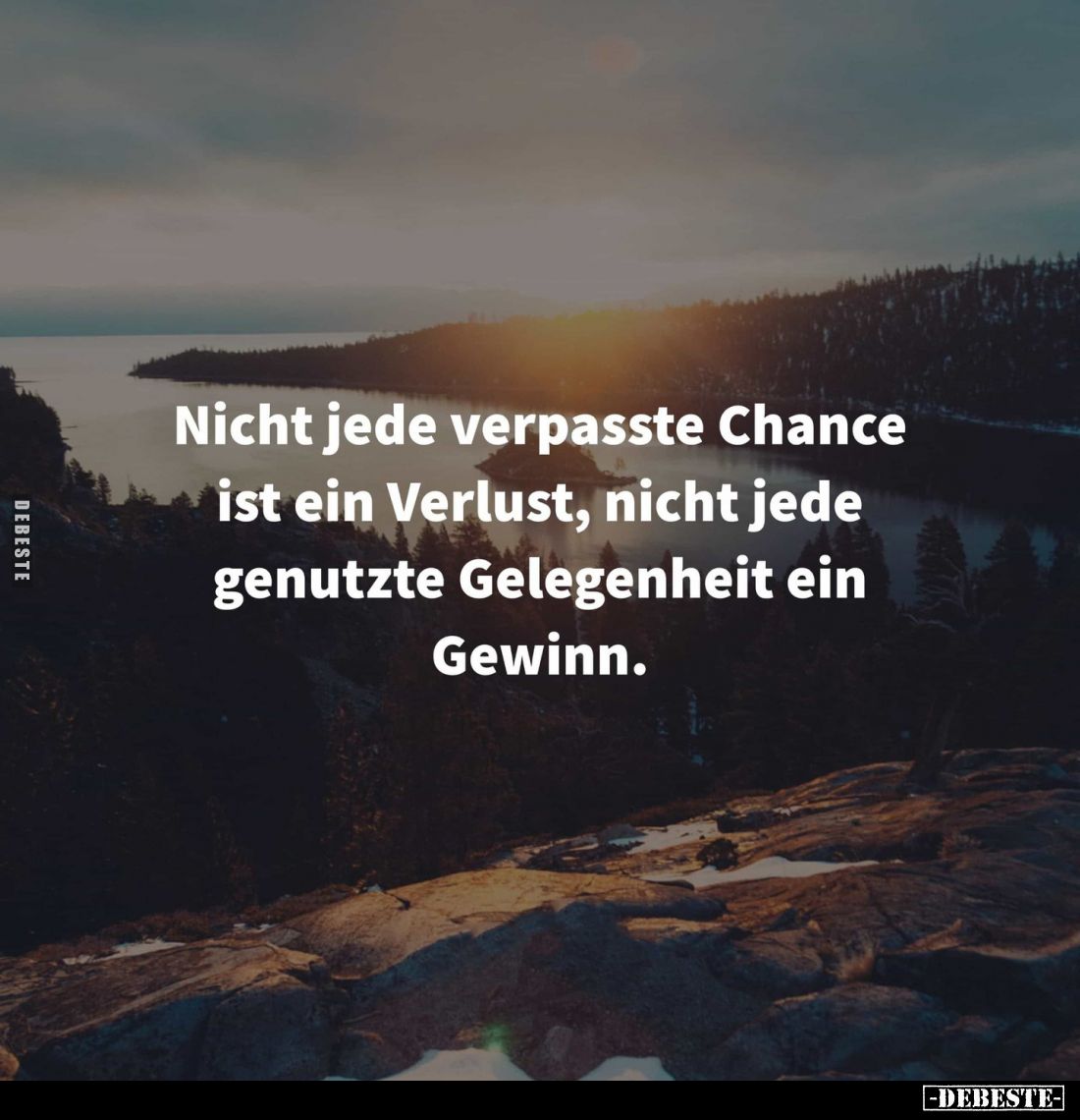 Nicht jede verpasste Chance ist ein Verlust, nicht jede genutzte Gelegenheit ein Gewinn.