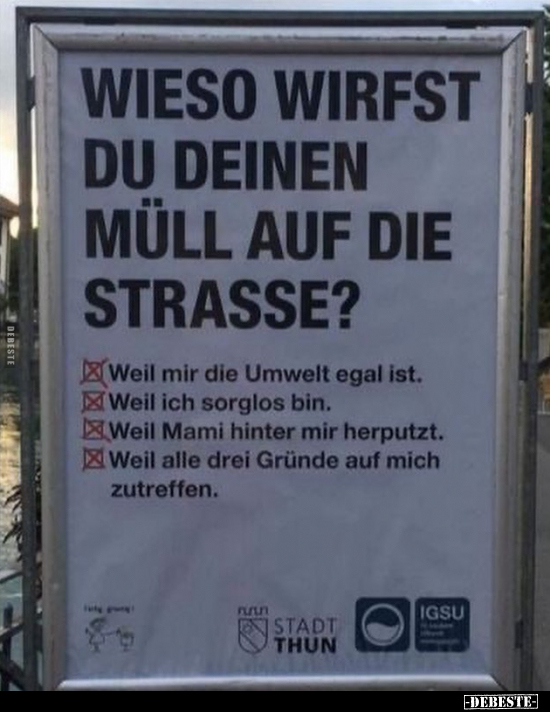 WIESO WIRFST DU DEINEN MÜLL AUF DIE STRASSE?.. - Lustige Bilder | DEBESTE.de