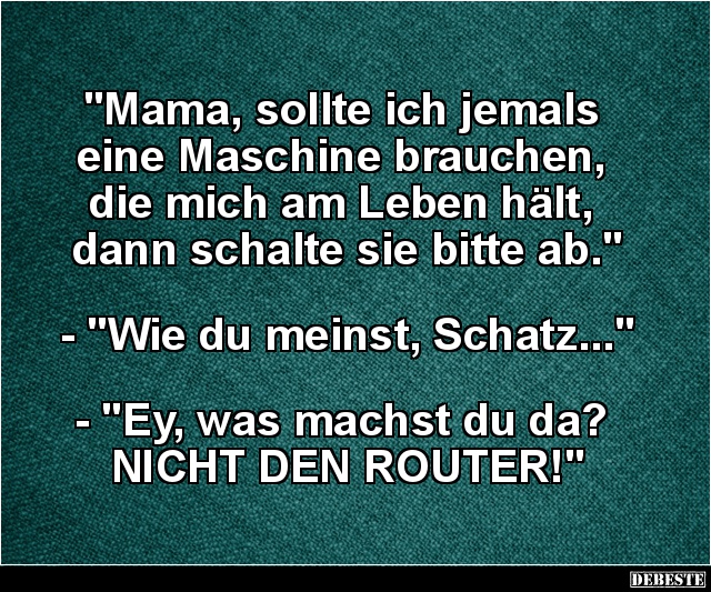 Mama, sollte ich jemals eine Maschine brauchen.. - Lustige Bilder | DEBESTE.de